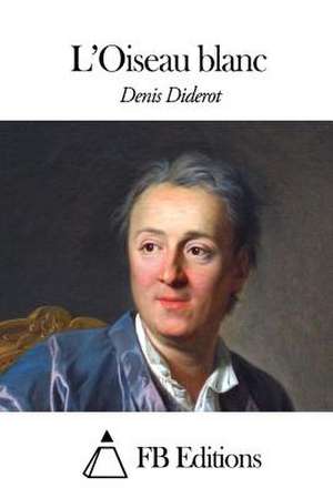 L'Oiseau Blanc de Denis Diderot