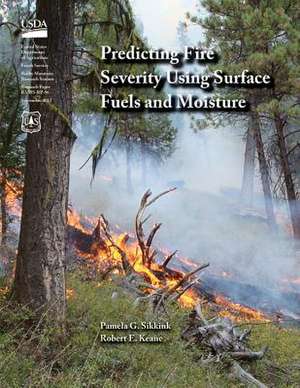 Predicting Fire Severity Using Surface Fuels and Moisture de Sikkink