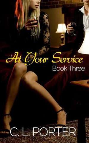 At Your Service - Book Three de C. L. Porter