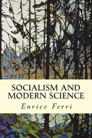 Socialism and Modern Science de Enrico Ferri