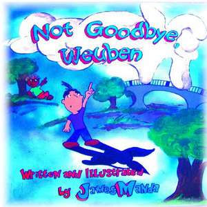 Not Goodbye, Weuben de James Manda