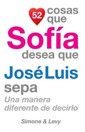 52 Cosas Que Sofia Desea Que Jose Luis Sepa de J. L. Leyva