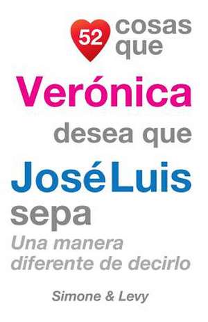 52 Cosas Que Veronica Desea Que Jose Luis Sepa de J. L. Leyva