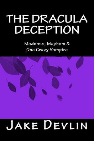 The Dracula Deception de Jake Devlin