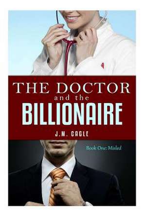 The Doctor and the Billionaire, Book One de J. M. Cagle