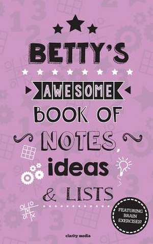 Betty's Awesome Book of Notes, Lists & Ideas de Clarity Media