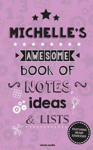 Michelle's Awesome Book of Notes, Lists & Ideas de Clarity Media