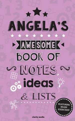 Angela's Awesome Book of Notes, Lists & Ideas de Clarity Media