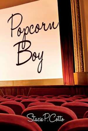 Popcorn Boy de Stacie P. Cotto