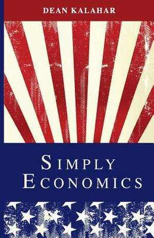 Simply Economics de Dean Kalahar