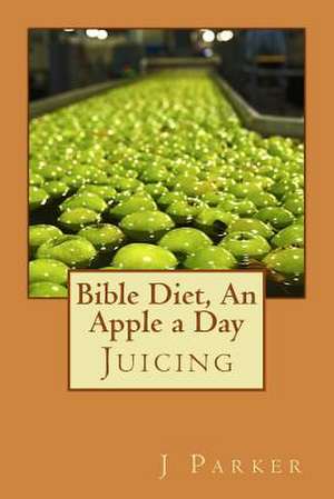 Bible Diet, an Apple a Day de J. Z. Parker