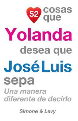 52 Cosas Que Yolanda Desea Que Jose Luis Sepa de J. L. Leyva