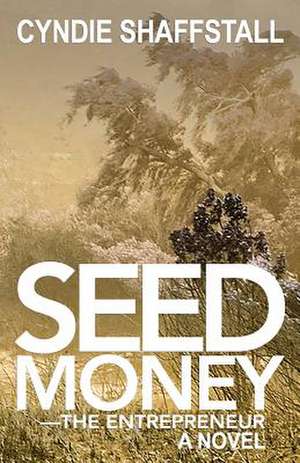 Seed Money de Cyndie Shaffstall