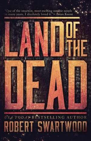 Land of the Dead de Robert Swartwood