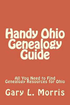 Handy Ohio Genealogy Guide de Gary L. Morris