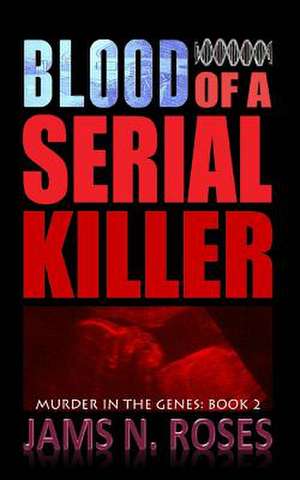 Blood of a Serial Killer de Jams N. Roses