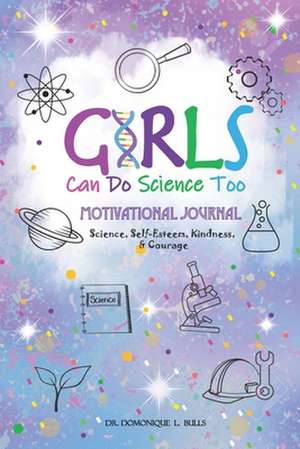 Girls Can Do Science Too de Dr Domonique L. Bulls