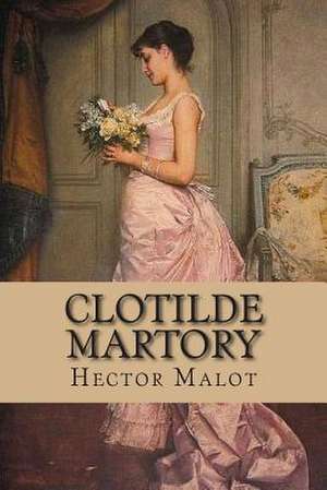 Clotilde Martory de M. Hector Malot