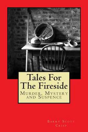 Tales for the Fireside de MR Barry Scott Crisp