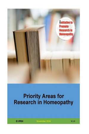 Priority Areas for Research in Homeopathy V 1.3 de Arora, Dr Saurav