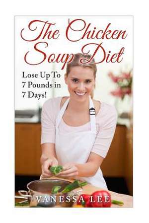 The Chicken Soup Diet de Vanessa Lee