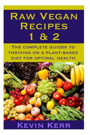 Raw Vegan Recipes 1 & 2 de Kevin Kerr