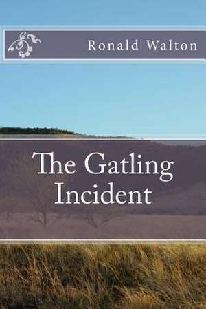 The Gatling Incident de Ronald Walton