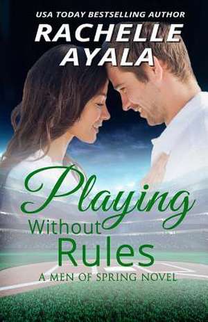 Playing Without Rules de Rachelle Ayala