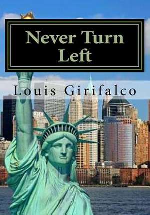 Never Turn Left de Louis A. Girifalco