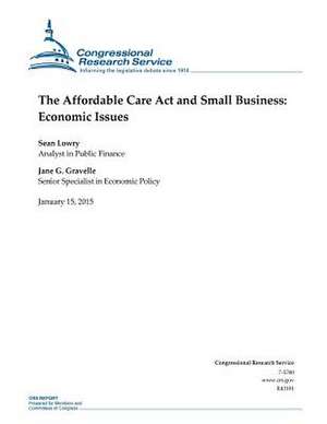 The Affordable Care ACT and Small Business de Congressional Research Service