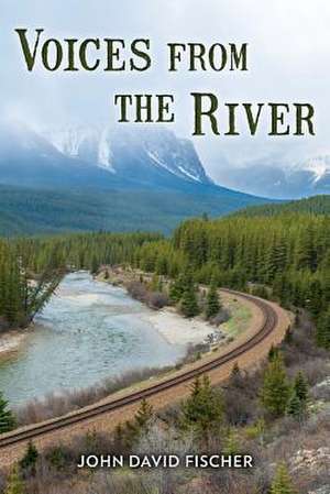 Voices from the River de John David Fischer