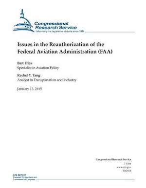 Issues in the Reauthorization of the Federal Aviation Administration (FAA) de Congressional Research Service