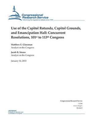 Use of the Capitol Rotunda, Capitol Grounds, and Emancipation Hall de Congressional Research Service