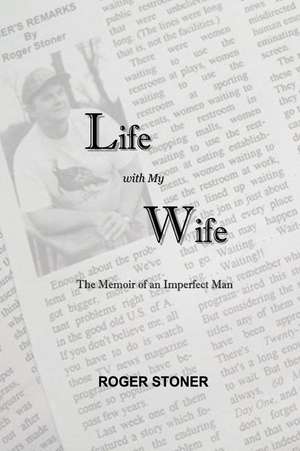 Life with My Wife de Roger Stoner