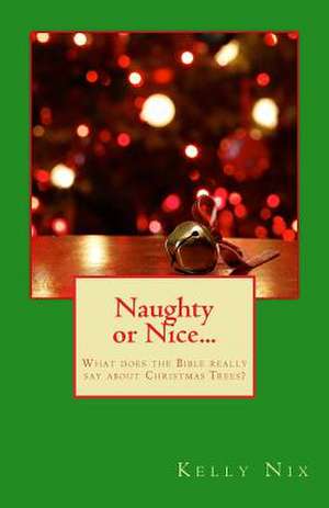 Naughty or Nice... de Kelly Nix