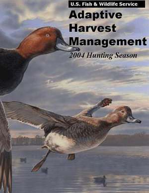 Adaptive Harvest Management 2004 Hunting Season de U S Fish & Wildlife Service