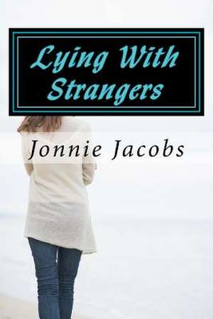 Lying with Strangers de Jonnie Jacobs