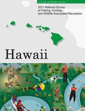 2011 National Survey of Fishing, Hunting, and Wildlife-Associated Recreation?hawaii de U. S. Fish and Wildlife Service and U. S.