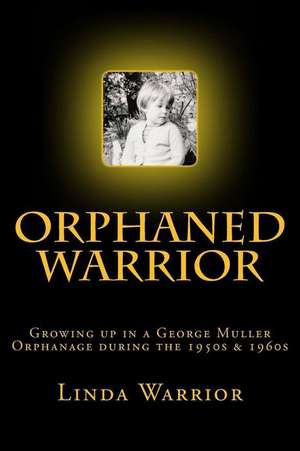 Orphaned Warrior de Linda Warrior