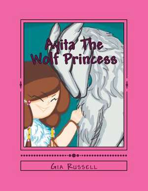 Ayita the Wolf Princess de Gia Russell