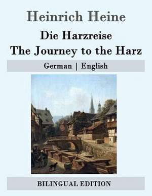 Die Harzreise / The Journey to the Harz de Heinrich Heine