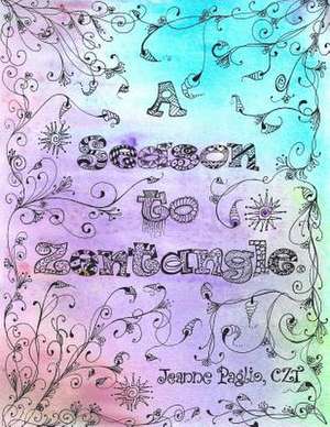 A Season to Zentangle de Jeanne Paglio