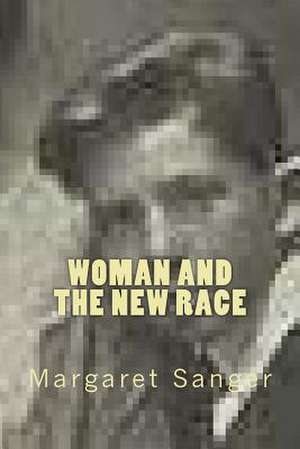 Woman and the New Race de Margaret Higgins Sanger