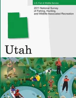 2011 National Survey of Fishing, Hunting, and Wildlife-Associated Recreation?utah de U. S. Fish and Wildlife Service and U. S.