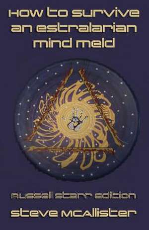 How to Survive an Estralarian Mind Meld - Russell Starr Edition de Steve McAllister