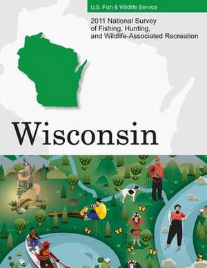 2011 National Survey of Fishing, Hunting, and Wildlife-Associated Recreation?wisconsin de U. S. Fish and Wildlife Service and U. S.