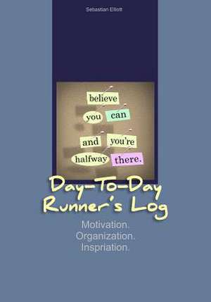 Day-To-Day Runner's Log de Sebastian Elliott