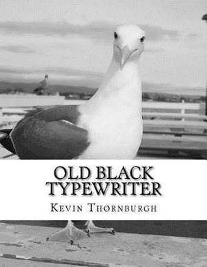 Old Black Typewriter de Kevin P. Thornburgh