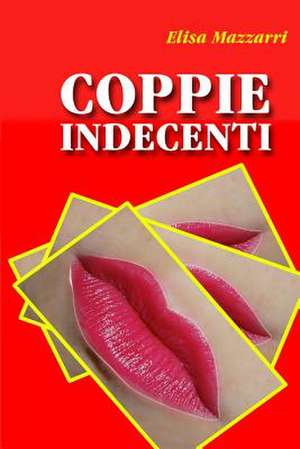 Coppie Indecenti de Elisa Mazzarri