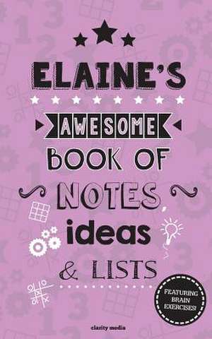 Elaine's Awesome Book of Notes, Lists & Ideas de Clarity Media